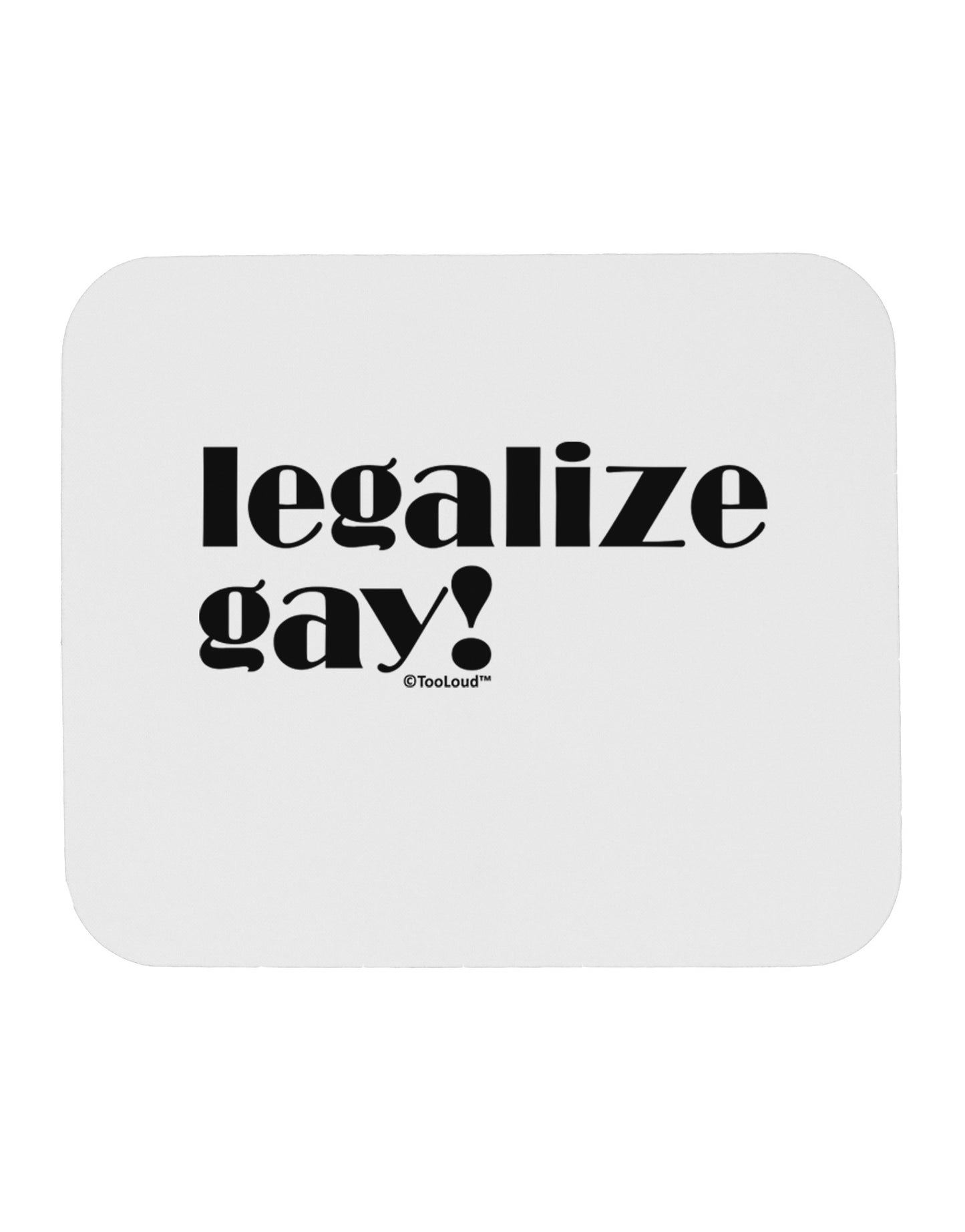 Legalize Gay Mousepad-TooLoud-White-Davson Sales