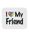 I Heart My Friend - Autism Awareness Mousepad by TooLoud-TooLoud-White-Davson Sales