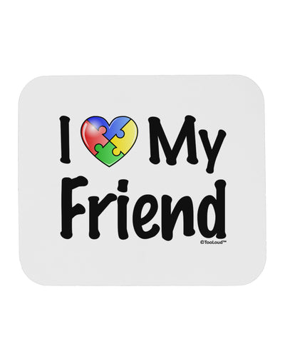 I Heart My Friend - Autism Awareness Mousepad by TooLoud-TooLoud-White-Davson Sales