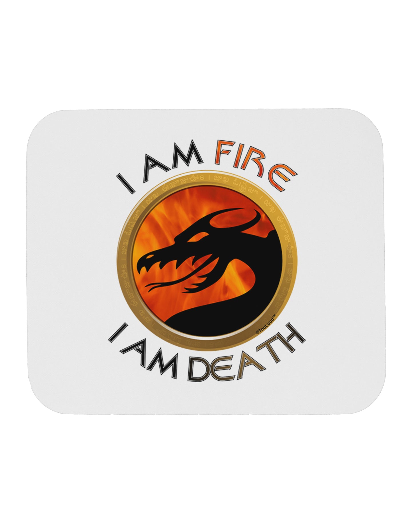 I Am Fire I Am Death Mousepad by TooLoud-TooLoud-White-Davson Sales