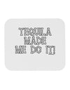 Tequila Made Me Do It - Bone Text Mousepad by TooLoud-TooLoud-White-Davson Sales