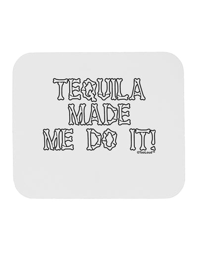 Tequila Made Me Do It - Bone Text Mousepad by TooLoud-TooLoud-White-Davson Sales