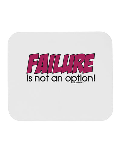 Failure Is Not An Option Mousepad by TooLoud-TooLoud-White-Davson Sales