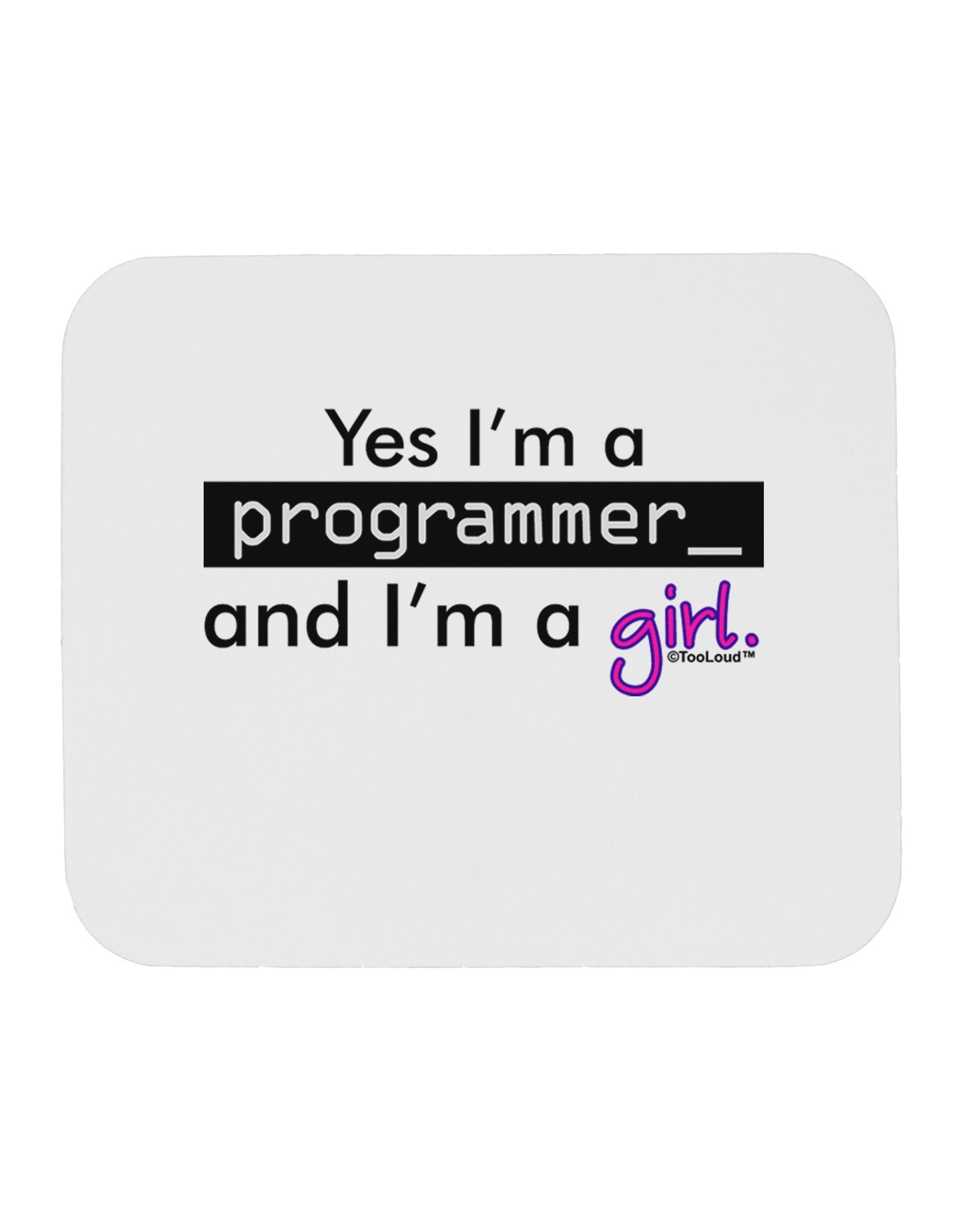 TooLoud Yes I am a Programmer Girl Mousepad-TooLoud-White-Davson Sales
