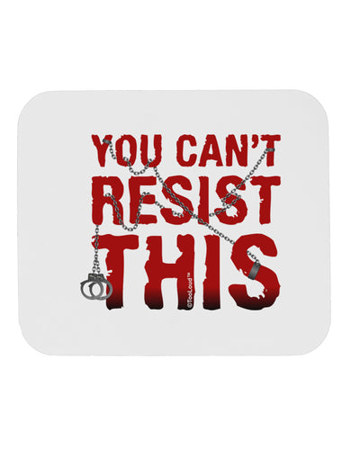 You Can't Resist This Mousepad-TooLoud-White-Davson Sales