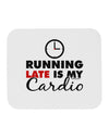 Running Late Is My Cardio Mousepad-TooLoud-White-Davson Sales