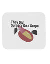 They Did Surgery On a Grape Mousepad by TooLoud-TooLoud-White-Davson Sales