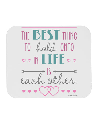 The Best Thing to Hold Onto in Life is Each Other - Color Mousepad-TooLoud-White-Davson Sales