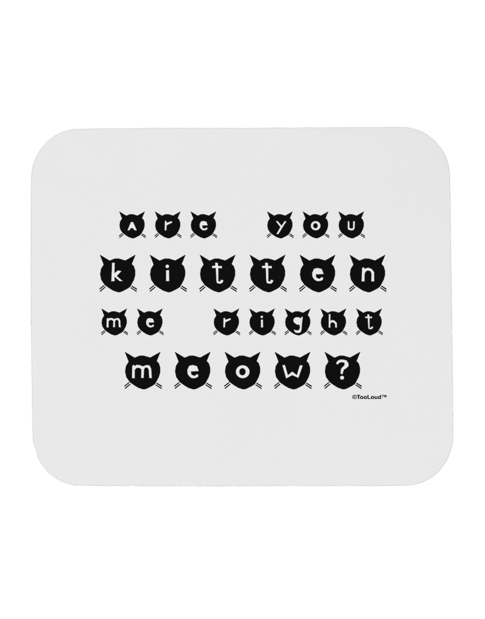 Are You Kitten Me Right Meow Cats Mousepad-TooLoud-White-Davson Sales