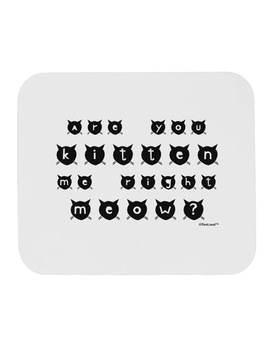 Are You Kitten Me Right Meow Cats Mousepad-TooLoud-White-Davson Sales