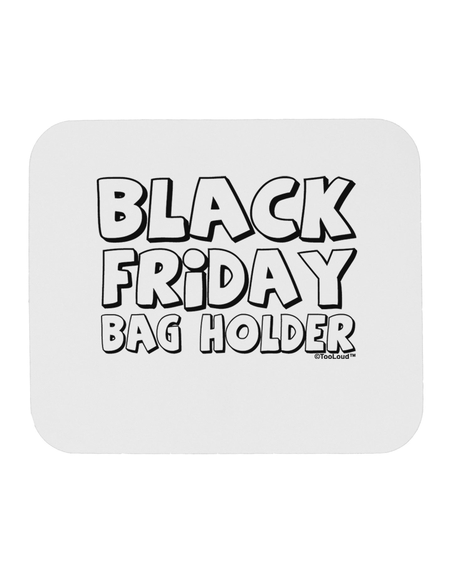Black Friday Bag Holder Mousepad-TooLoud-White-Davson Sales