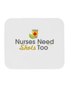 Nurses Need Shots Too Mousepad-TooLoud-White-Davson Sales