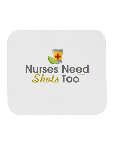 Nurses Need Shots Too Mousepad-TooLoud-White-Davson Sales