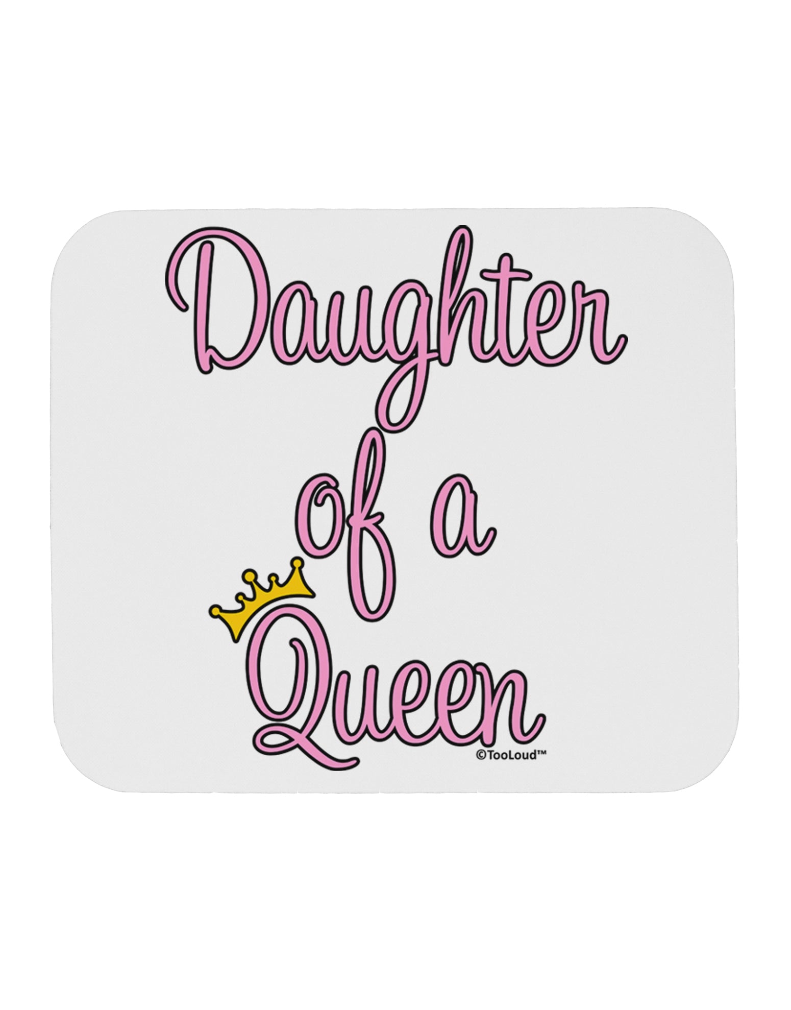 Daughter of a Queen - Matching Mom and Daughter Design Mousepad by TooLoud-TooLoud-White-Davson Sales