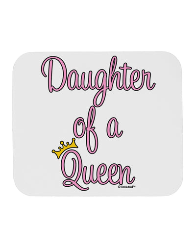 Daughter of a Queen - Matching Mom and Daughter Design Mousepad by TooLoud-TooLoud-White-Davson Sales