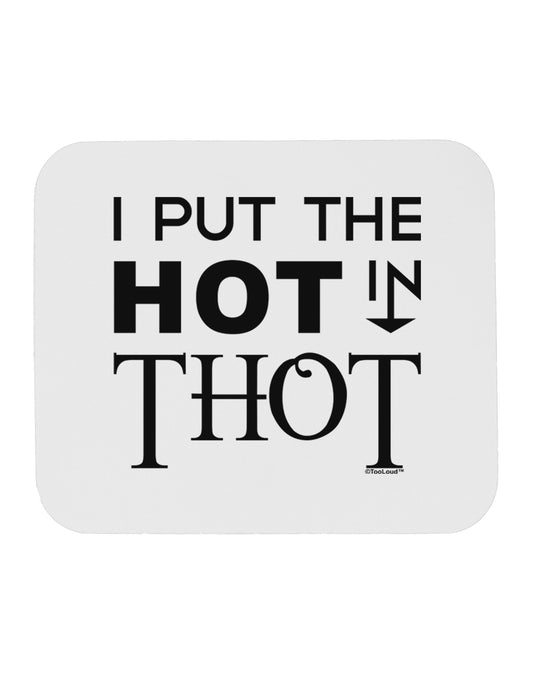 I Put the HOT in THOT Mousepad-TooLoud-White-Davson Sales