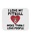 Love Pitbull More Than People Mousepad by TooLoud-TooLoud-White-Davson Sales