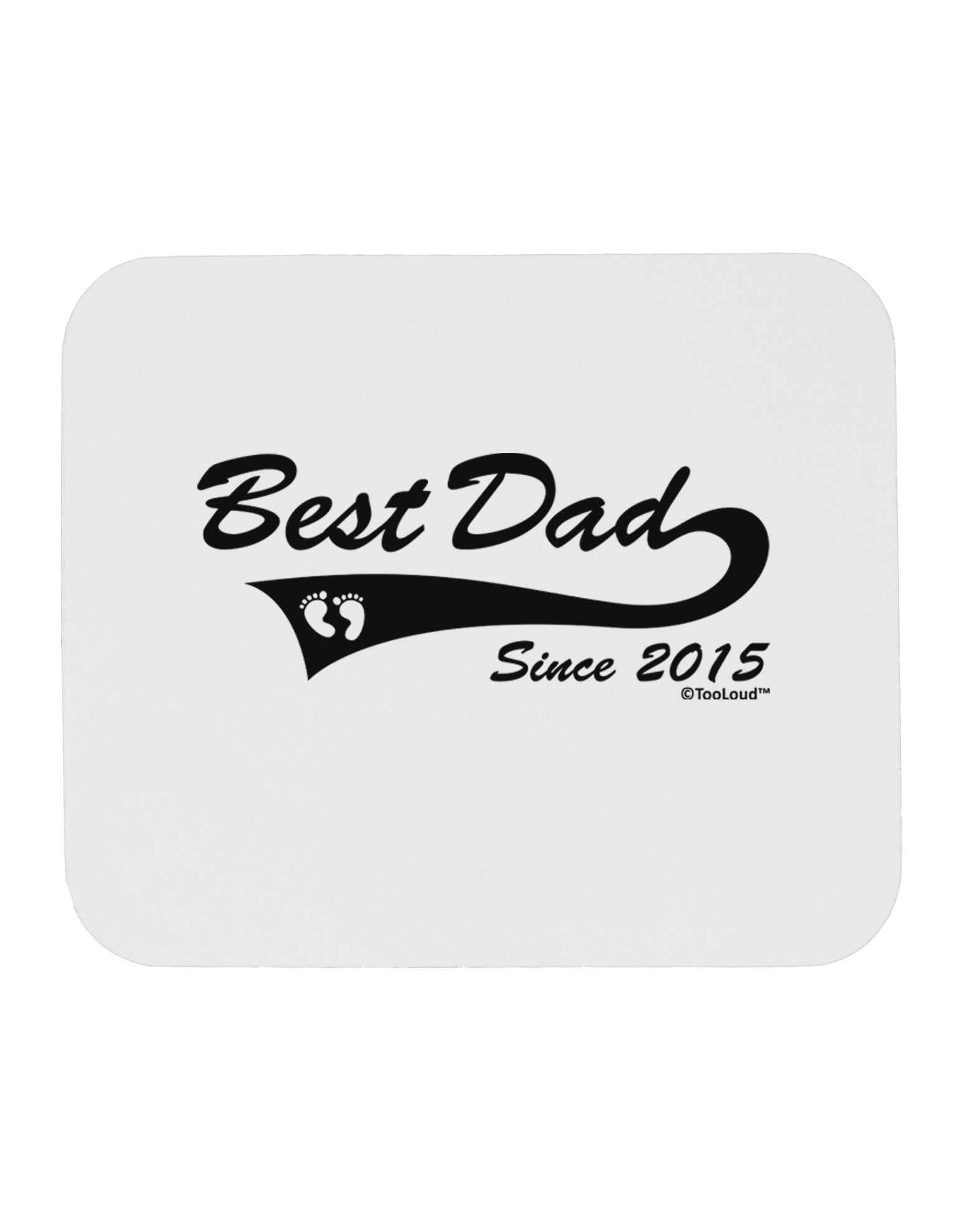 Best Dad Since 2015 Mousepad by TooLoud-TooLoud-White-Davson Sales