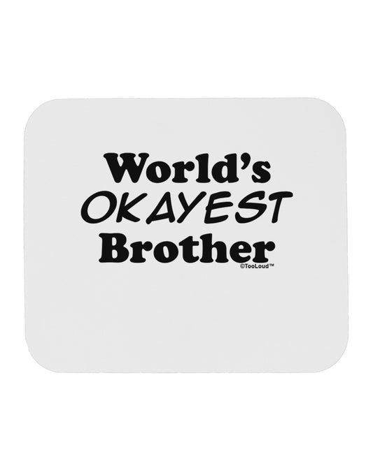 World's Okayest Brother Text Mousepad by TooLoud-TooLoud-White-Davson Sales