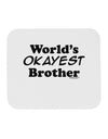 World's Okayest Brother Text Mousepad by TooLoud-TooLoud-White-Davson Sales