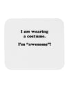 I Am Wearing a Costume I'm Awesome Mousepad-TooLoud-White-Davson Sales