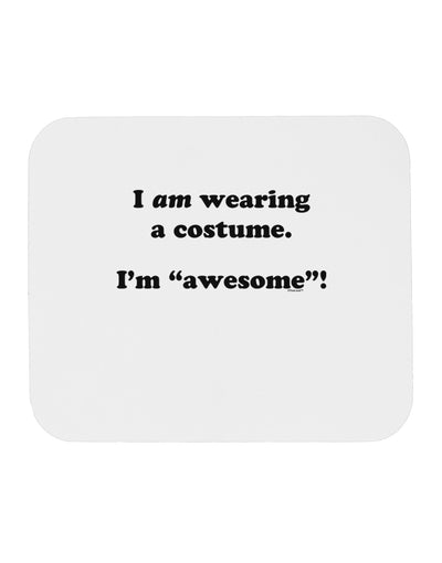 I Am Wearing a Costume I'm Awesome Mousepad-TooLoud-White-Davson Sales