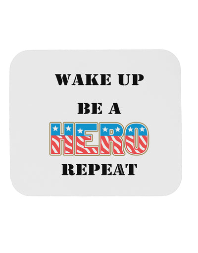 Wake Up Be A Hero Repeat Mousepad by TooLoud-TooLoud-White-Davson Sales