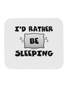 I'd Rather Be Sleeping Mousepad-TooLoud-White-Davson Sales