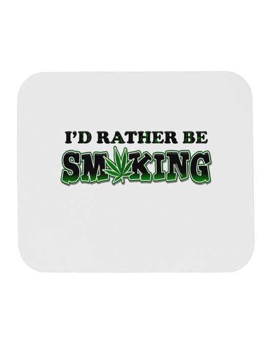 I'd Rather Be Smoking Mousepad-TooLoud-White-Davson Sales