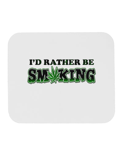 I'd Rather Be Smoking Mousepad-TooLoud-White-Davson Sales