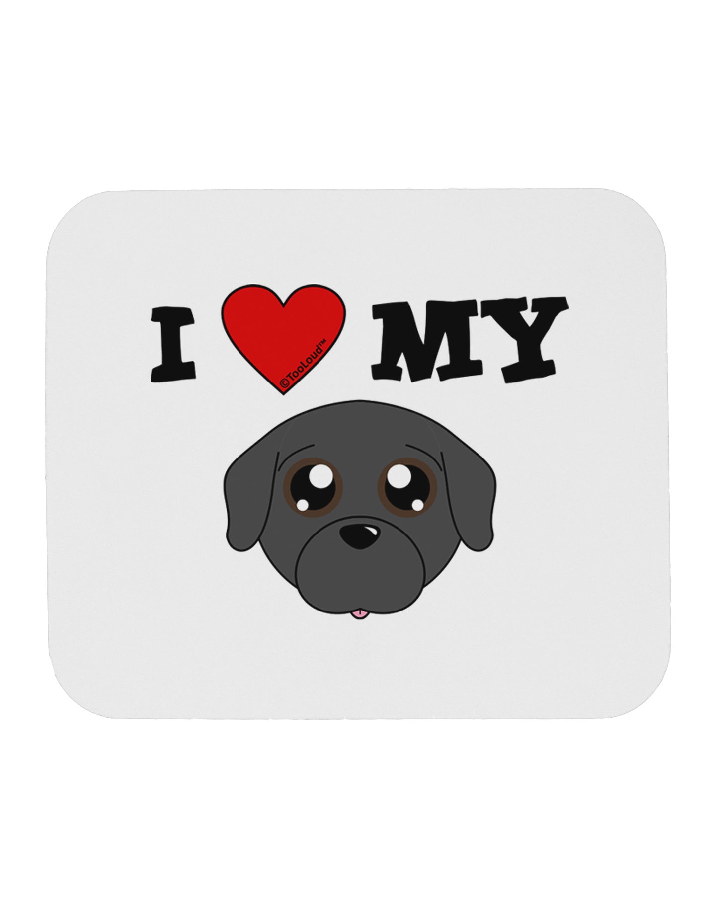 I Heart My - Cute Pug Dog - Black Mousepad by TooLoud-TooLoud-White-Davson Sales