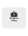 It's Good to be the King - Boss Day Mousepad-TooLoud-White-Davson Sales