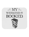 My Weekend Is Booked Mousepad-TooLoud-White-Davson Sales