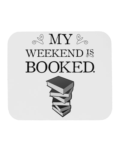 My Weekend Is Booked Mousepad-TooLoud-White-Davson Sales