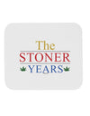 The Stoner Years Mousepad by TooLoud-TooLoud-White-Davson Sales