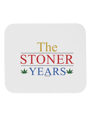 The Stoner Years Mousepad by TooLoud-TooLoud-White-Davson Sales