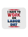 Work On Labor Day Mousepad-TooLoud-White-Davson Sales