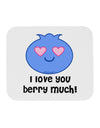 I Love You Berry Much Mousepad by TooLoud-TooLoud-White-Davson Sales