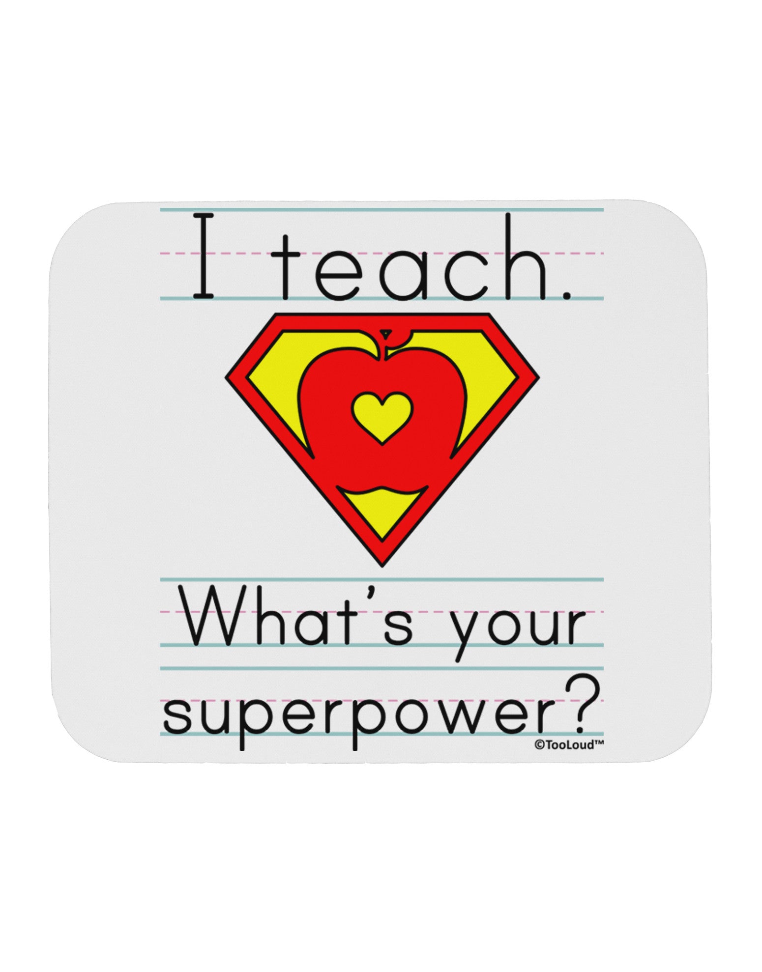 I Teach - What's Your Superpower Mousepad-TooLoud-White-Davson Sales