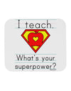 I Teach - What's Your Superpower Mousepad-TooLoud-White-Davson Sales