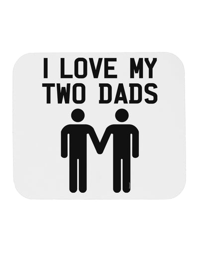 I Love My Two Dads Gay Fathers Mousepad-TooLoud-White-Davson Sales