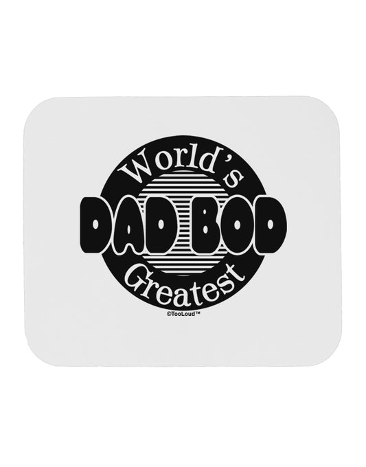 Worlds Greatest Dad Bod Mousepad by TooLoud-TooLoud-White-Davson Sales
