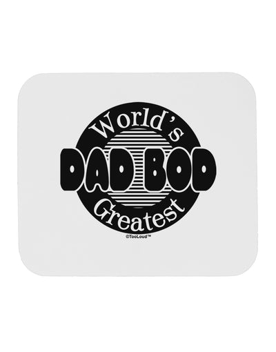 Worlds Greatest Dad Bod Mousepad by TooLoud-TooLoud-White-Davson Sales