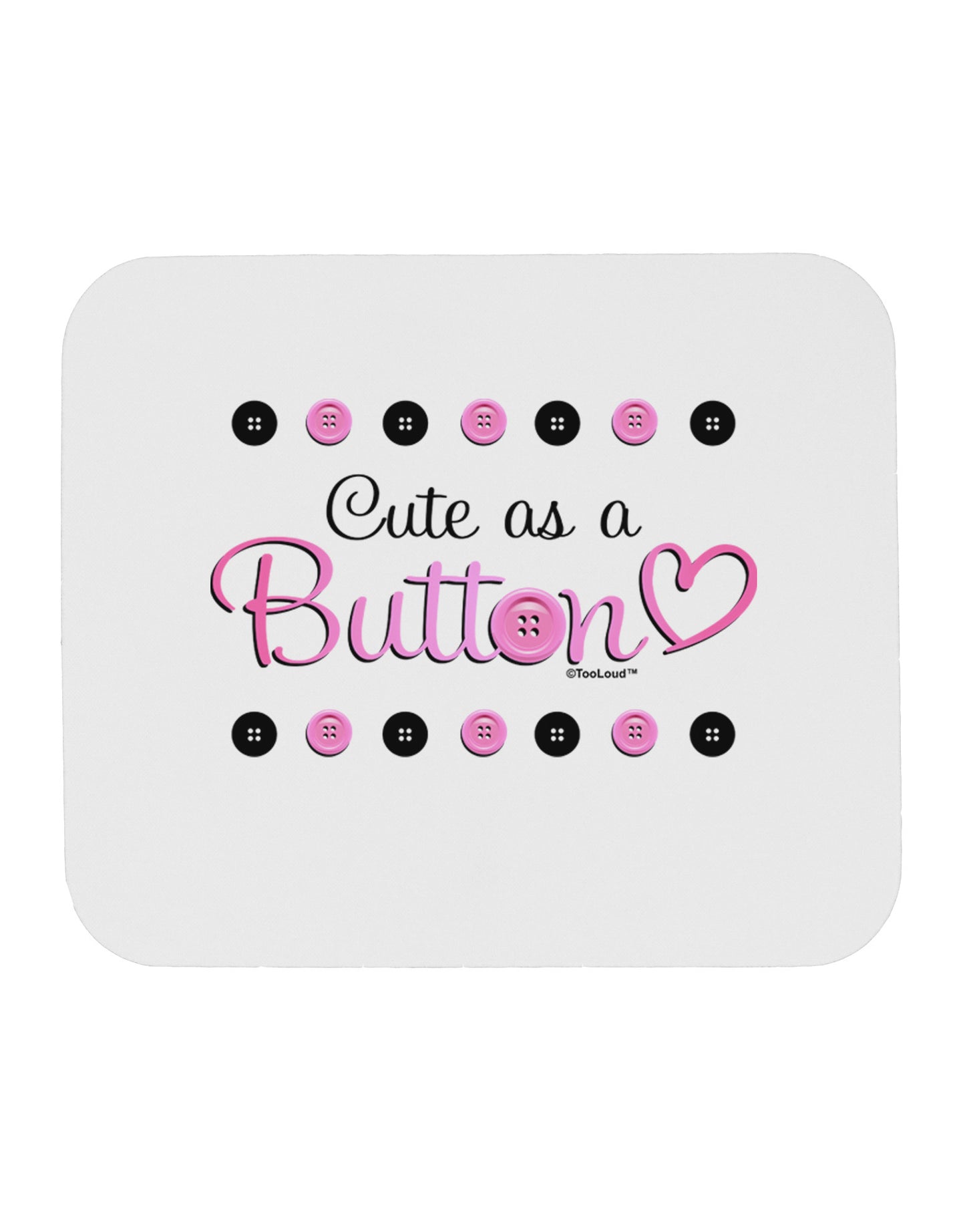 Cute As A Button Mousepad-TooLoud-White-Davson Sales