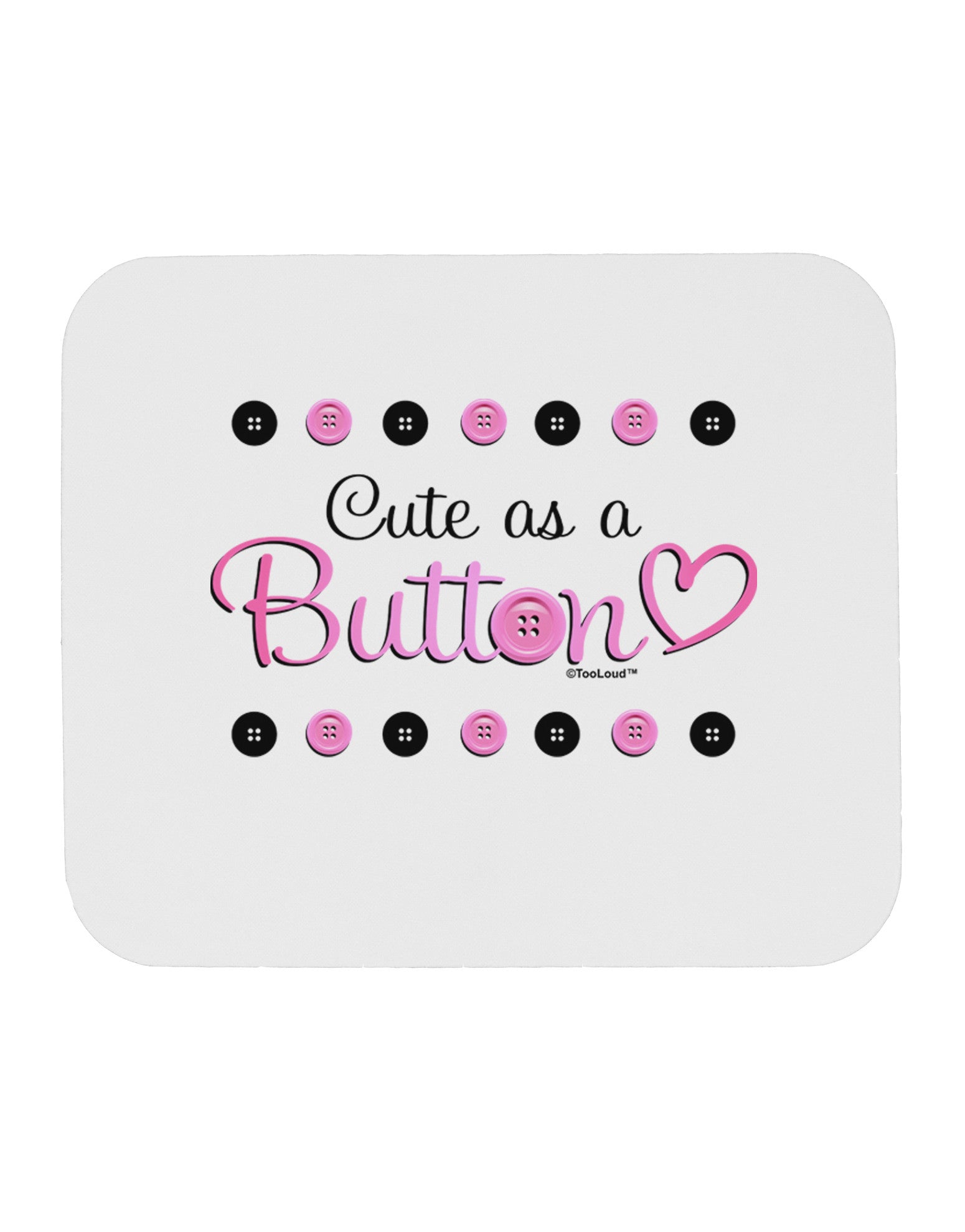 Cute As A Button Mousepad-TooLoud-White-Davson Sales