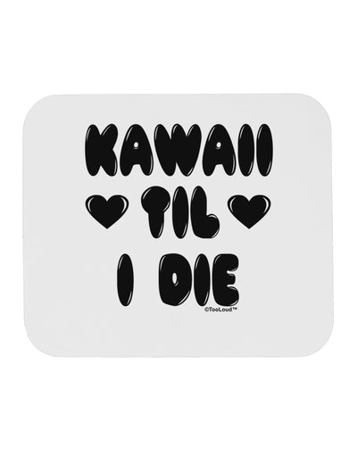 Kawaii Til I Die - Design Mousepad by TooLoud-TooLoud-White-Davson Sales