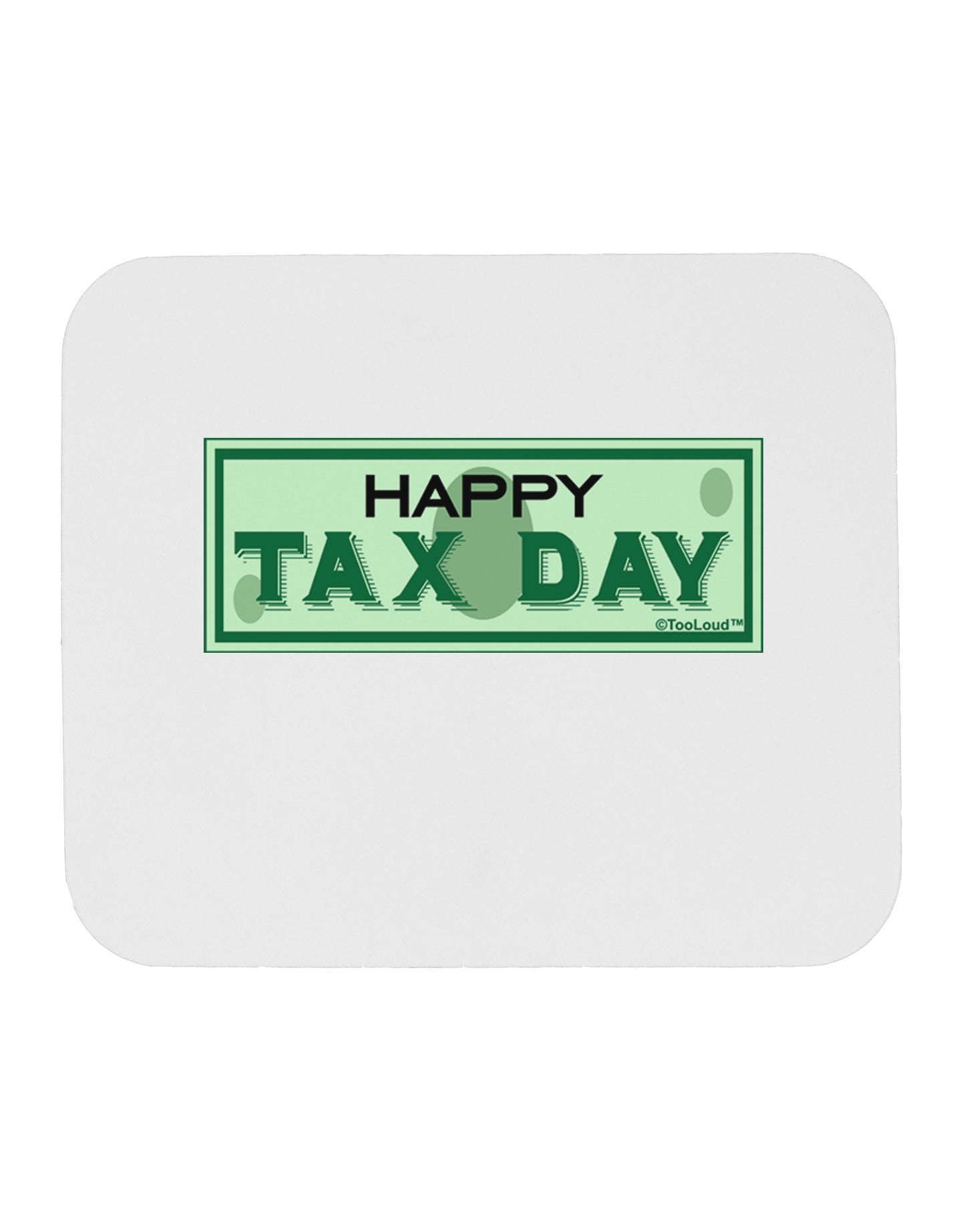 Happy Tax Day Mousepad by TooLoud-TooLoud-White-Davson Sales