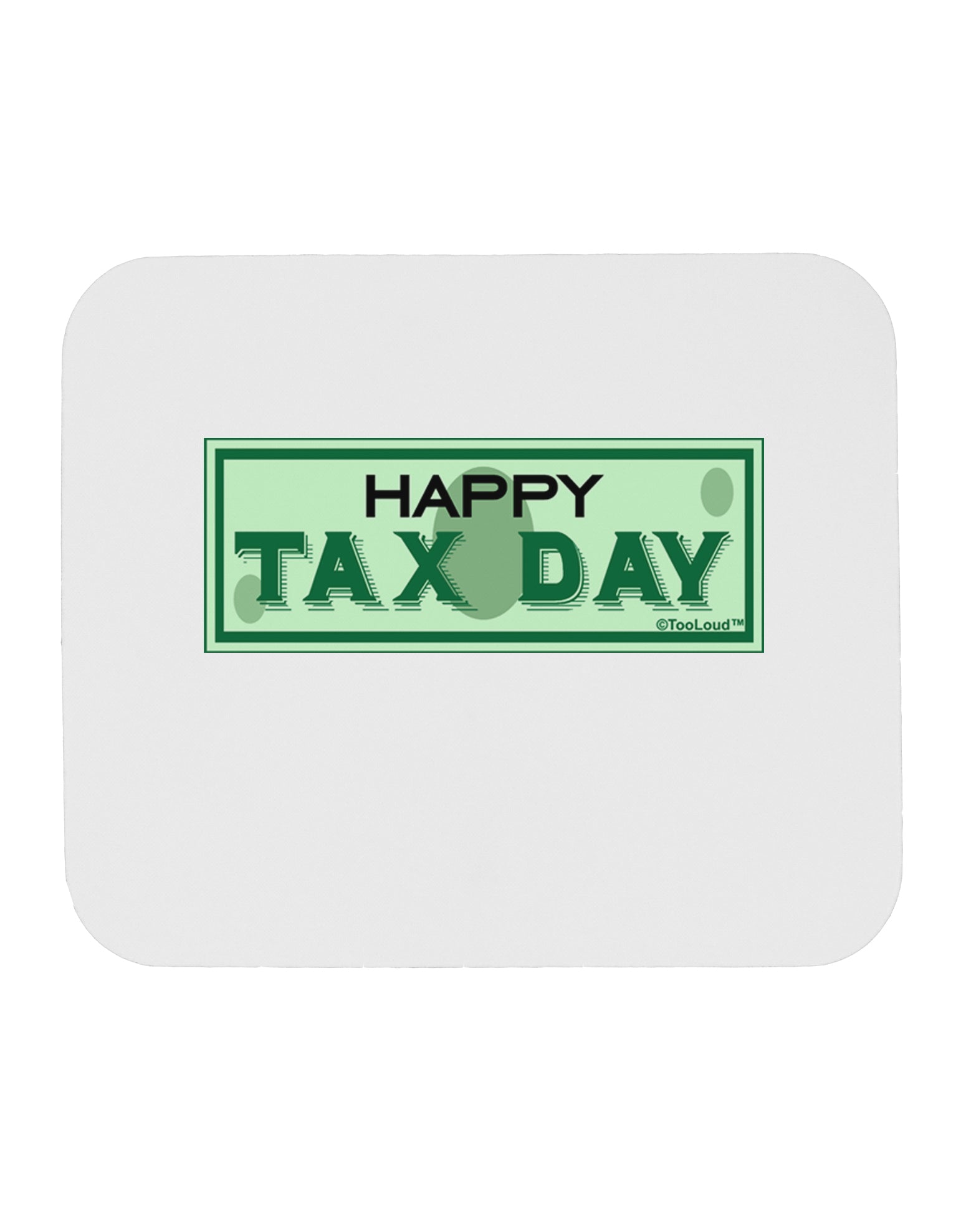 Happy Tax Day Mousepad by TooLoud-TooLoud-White-Davson Sales