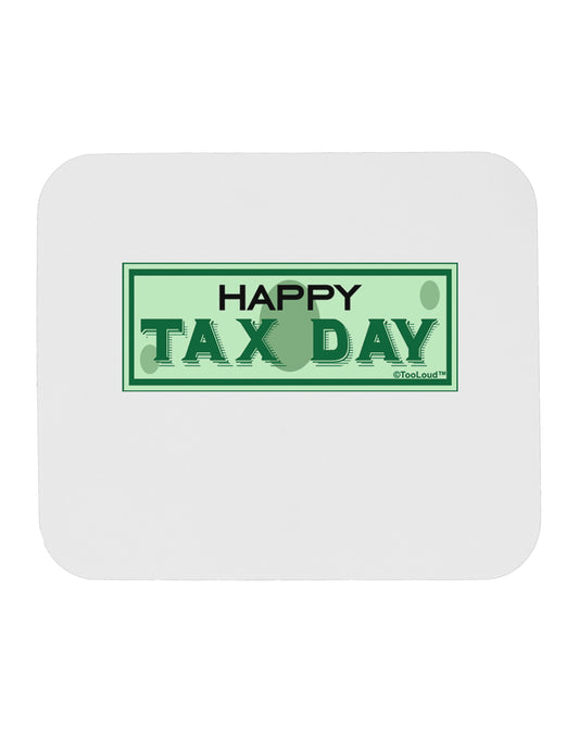 Happy Tax Day Mousepad by TooLoud-TooLoud-White-Davson Sales