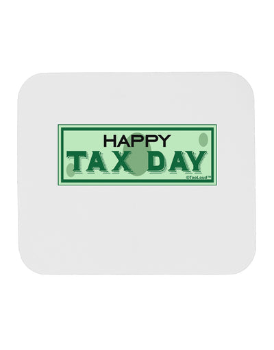 Happy Tax Day Mousepad by TooLoud-TooLoud-White-Davson Sales